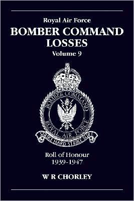 Cover for Chorley, W. R (Author) · RAF Bomber Command Losses Volume 9: Roll of Honour 1939-1947 (Paperback Book) (2007)