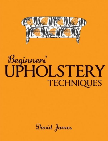 Cover for D James · Beginners' Upholstery Techniques (Paperback Bog) (2009)