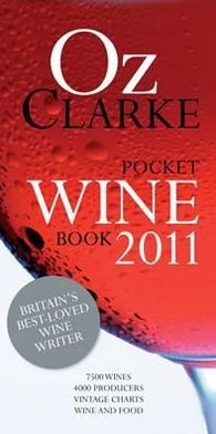 Cover for Oz Clarke · Oz clarke pocket wine book, 2011 - 7500 wines, 4000 producers, vintage char (Innbunden bok) (2010)