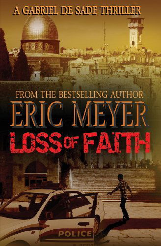 Cover for Eric Meyer · Loss of Faith (A Gabriel De Sade Thriller, Book 2) (Paperback Bog) (2012)