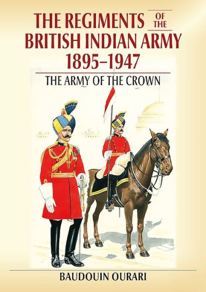 Cover for Baudouin Ourari · Regiments of the Indian Army 1895-1947: The Indian Army of the Crown in Colour Paintings (Paperback Book) (2019)