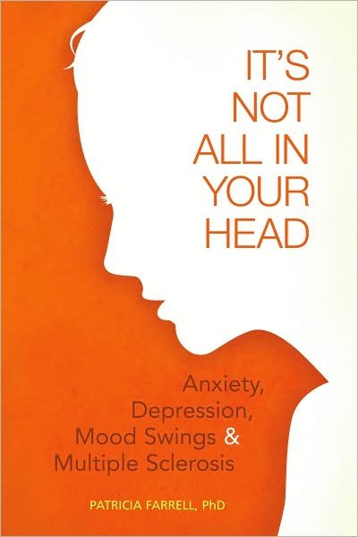 Cover for Farrell, Patricia, PhD · It's Not All in Your Head: Anxiety, Depresson, Mood Swings, and MS (Pocketbok) (2010)