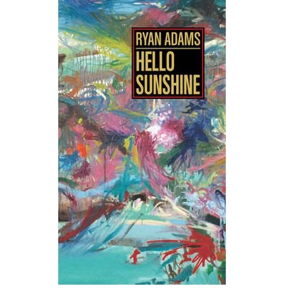 Hello Sunshine - Ryan Adams - Bøger - Akashic Books,U.S. - 9781933354958 - 1. december 2009