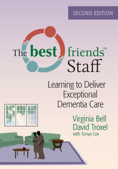 Cover for Virginia Bell · The Best Friends™ Staff: Learning to Deliver Exceptional Dementia Care (Paperback Book) [2 Revised edition] (2024)