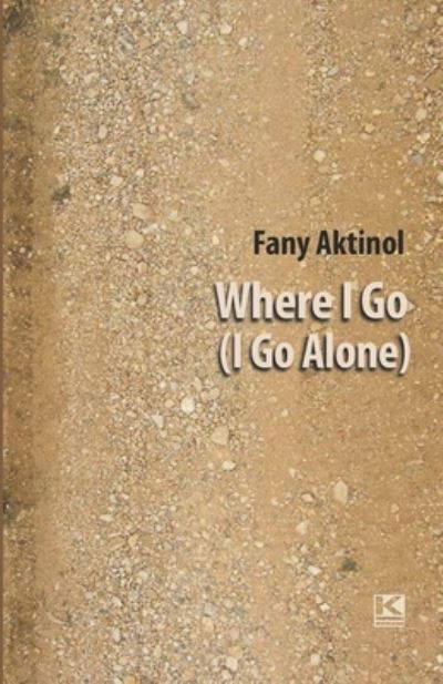 Fany Aktinol · Where I Go (I Go Alone) (Pocketbok) (2019)