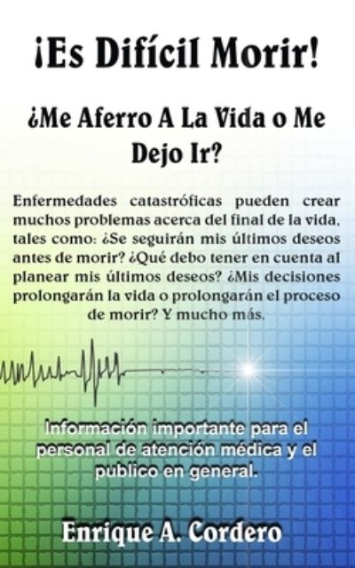 !Es Dificil Morir! - Enrique a Cordero - Books - Richter Publishing LLC - 9781945812958 - July 8, 2020