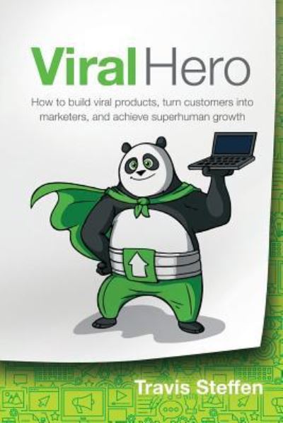 Cover for Travis Steffen · Viral Hero: How To Build Viral Products, Turn Customers Into Marketers, And Achieve Superhuman Growth (Taschenbuch) (2019)