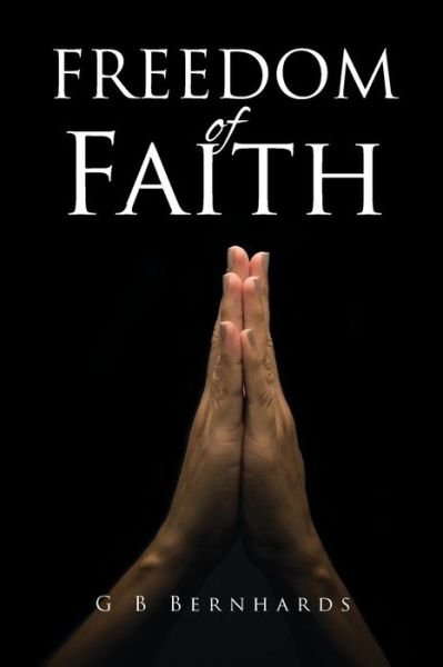 Cover for G B Bernhards · Freedom of Faith (Paperback Bog) (2019)