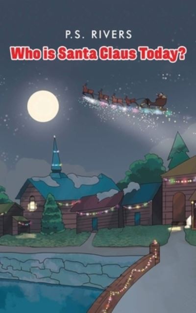 Who Is Santa Claus Today? - P. S. Rivers - Books - ReadersMagnet - 9781957312958 - September 2, 2022