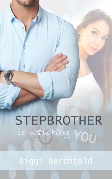 Cover for Biggi Berchtold · Stepbrother is watching you (Paperback Book) (2017)