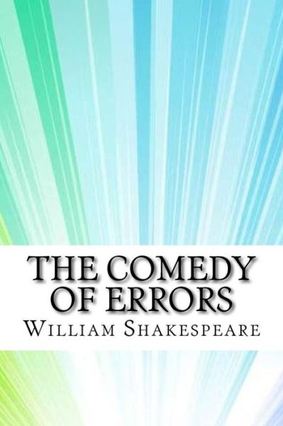 The Comedy of Errors - William Shakespeare - Livros - Createspace Independent Publishing Platf - 9781974238958 - 12 de agosto de 2017