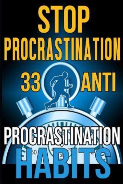 Stop Procrastination - Subha Malik - Books - Createspace Independent Publishing Platf - 9781974324958 - August 6, 2017