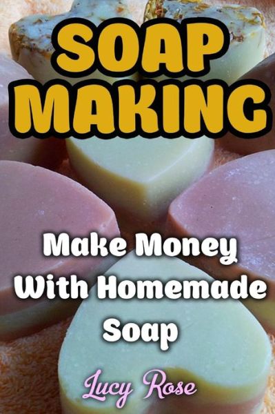 Cover for Lucy Rose · Soap Making (Paperback Bog) (2017)