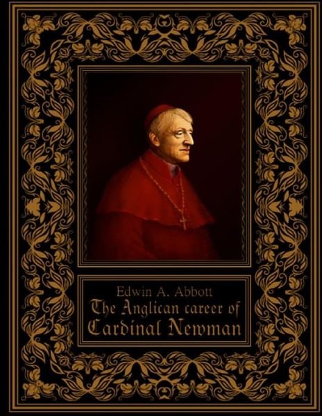 Cover for Edwin A Abbott · The Anglican Career of Cardinal Newman (Paperback Book) (2018)
