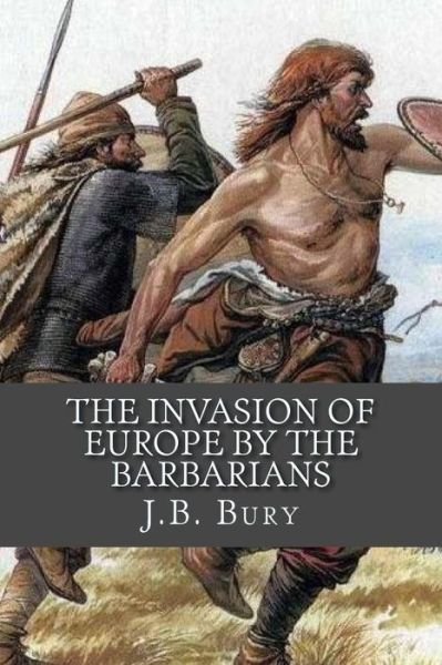 Cover for J B Bury · The Invasion of Europe By the Barbarians (Paperback Bog) (2017)