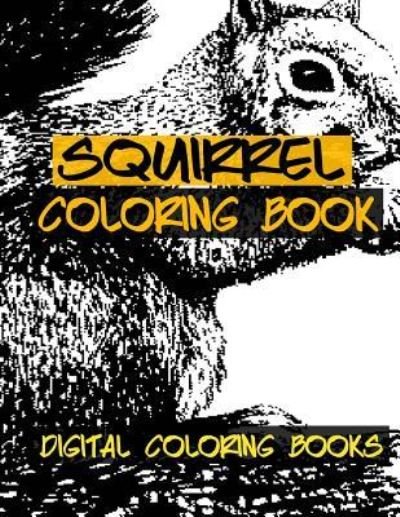 Cover for Digital Coloring Books · Squirrel Coloring Book (Paperback Book) (2017)
