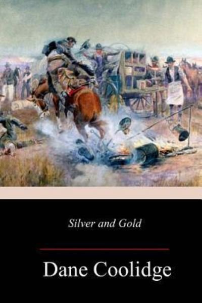 Cover for Dane Coolidge · Silver and Gold (Paperback Book) (2017)