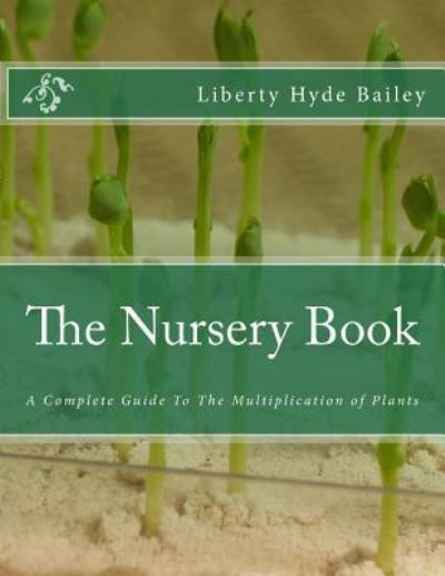 Cover for Liberty Hyde Bailey · The Nursery Book (Pocketbok) (2018)