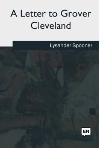 Cover for Lysander Spooner · A Letter to Grover Cleveland (Taschenbuch) (2018)