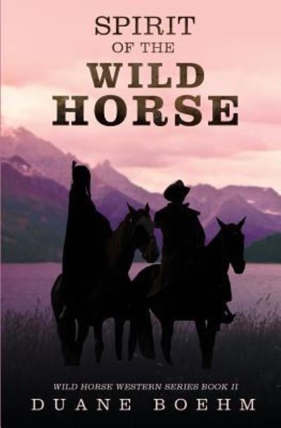 Cover for Duane Boehm · Spirit Of The Wild Horse (Pocketbok) (2018)