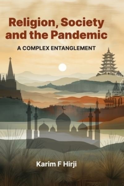 Cover for Karim F. Hirji · Religion, Society and the Pandemic: A Complex Entanglement (Hardcover bog) (2024)