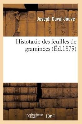 Cover for Duval-jouve-j · Histotaxie Des Feuilles De Graminees (Paperback Bog) (2016)