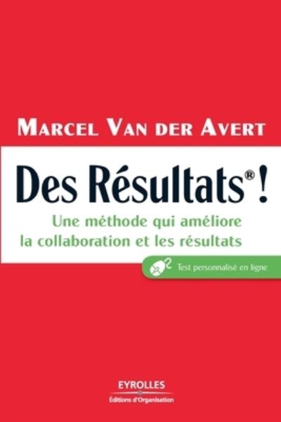 Des Resultats ! - Marcel Van Der Avert - Books - Eyrolles Group - 9782212546958 - 2010