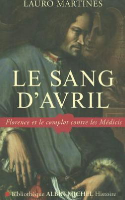 Sang D'avril (Le) (Collections Histoire) (French Edition) - Lauro Martines - Książki - Albin Michel - 9782226170958 - 1 września 2006