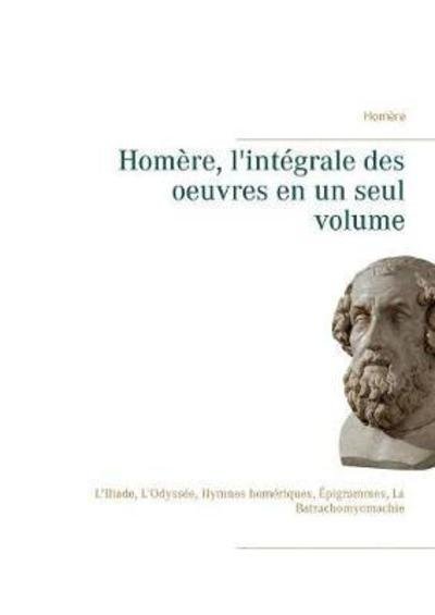 Cover for Homère · Homère, l'intégrale des oeuvres (Book) (2018)