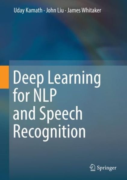 Cover for Uday Kamath · Deep Learning for NLP and Speech Recognition (Innbunden bok) [1st ed. 2019 edition] (2019)