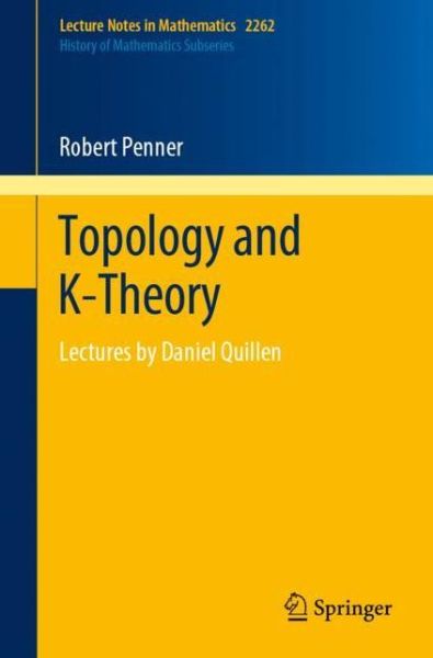 Cover for Robert Penner · Topology and K-Theory: Lectures by Daniel Quillen - Lecture Notes in Mathematics (Paperback Book) [1st ed. 2020 edition] (2020)