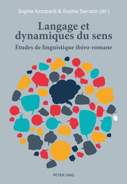 Cover for Sophie Azzopardi · Langage Et Dynamiques Du Sens: Etudes de Linguistique Ibero-Romane (Paperback Book) (2015)
