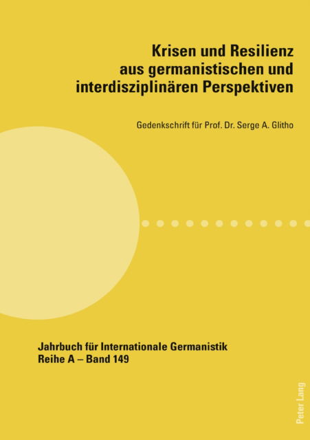Cover for Krisen und Resilienz aus germanistischen und interdisziplinaeren Perspektiven : Gedenkschrift fuer Prof. Dr. Serge A. Glitho : 149 (Paperback Book) (2024)
