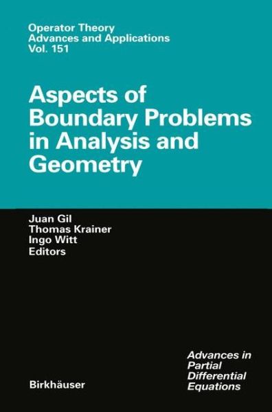 Aspects of Boundary Problems in Analysis and Geometry - Operator Theory: Advances and Applications - Juan Gil - Kirjat - Springer Basel - 9783034895958 - tiistai 23. lokakuuta 2012