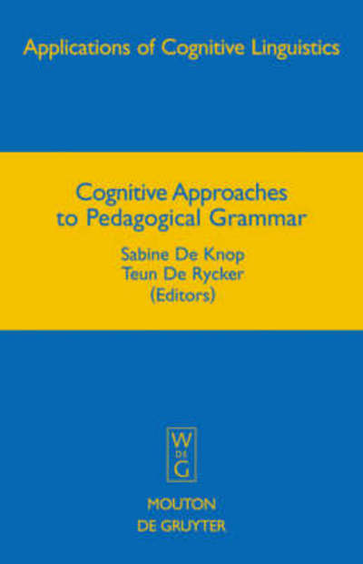 Cover for Sabine De Knop · Cognitive Approaches to Pedagogical Grammar: a Volume in Honour of Rene Dirven (Hardcover Book) (2008)