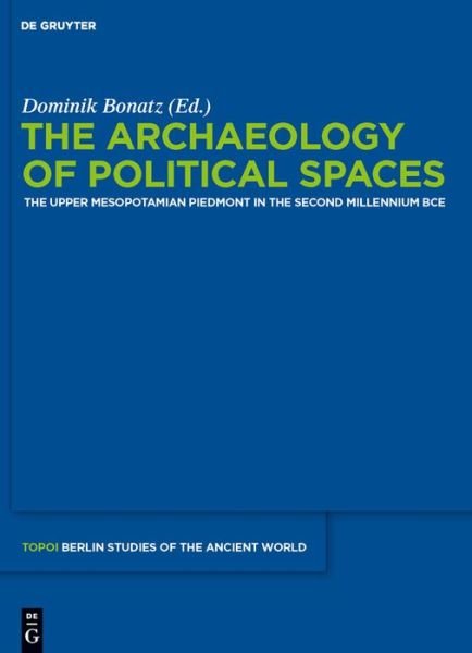 Cover for Dominik Bonatz · The archaeology of political spaces (Bok) (2014)