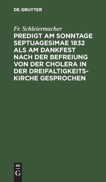 Cover for Schleiermacher · Predigt Am Sonntage Septuagesimae 1832 Als Am Dankfest Nach der Befreiung Von der Cholera in der Dreifaltigkeitskirche Gesprochen (N/A) (1901)
