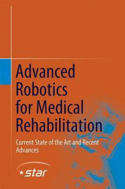 Cover for Xie, Shane (S.Q.) · Advanced Robotics for Medical Rehabilitation: Current State of the Art and Recent Advances - Springer Tracts in Advanced Robotics (Gebundenes Buch) [1st ed. 2016 edition] (2015)