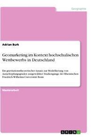 Cover for Adrian Burk · Geomarketing im Kontext hochschulischen Wettbewerbs in Deutschland (Paperback Book) (2021)
