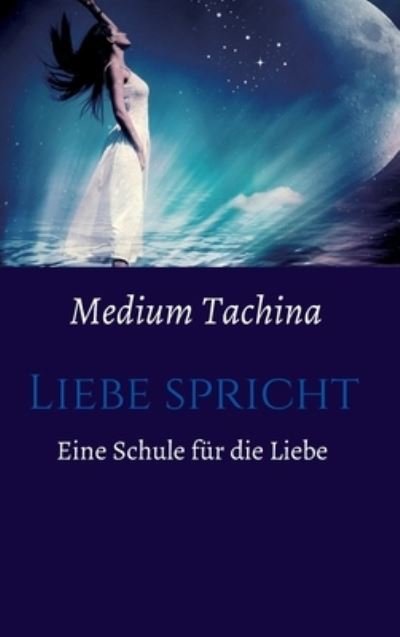 Cover for Tachina · Liebe spricht - Eine Schule für (Bog) (2020)