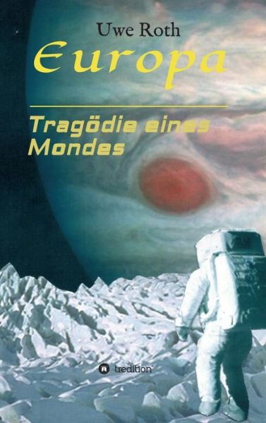 Cover for Uwe Roth · Europa - Tragoedie eines Mondes (Hardcover Book) (2021)