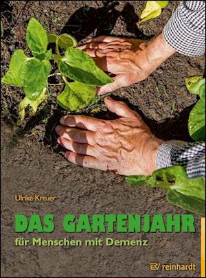 Das Gartenjahr für Menschen mit Demenz - Ulrike Kreuer - Books - Reinhardt Ernst - 9783497030958 - March 7, 2022