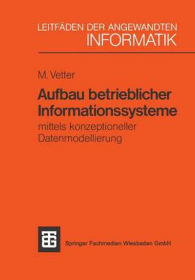 Cover for Max Vetter · Aufbau Betrieblicher Informationssysteme: Mittels Konzeptioneller Datenmodellierung (Paperback Book) (1990)