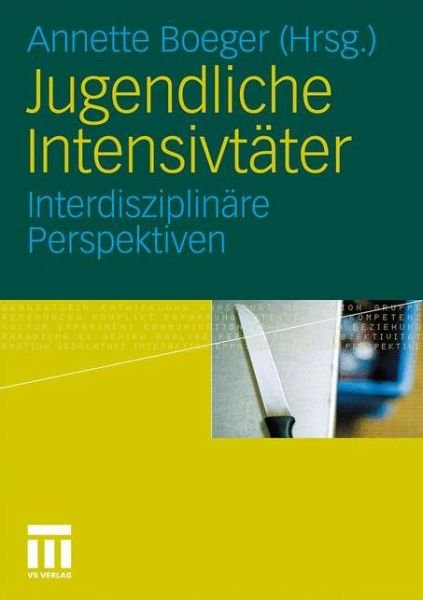 Cover for Annette Boeger · Jugendliche Intensivtater: Interdisziplinare Perspektiven (Paperback Book) [2011 edition] (2011)