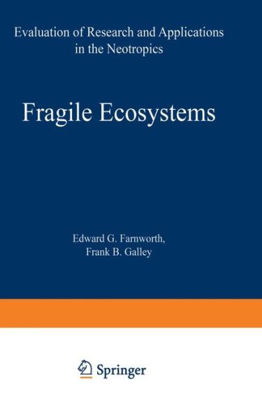 Fragile Ecosystems: Evaluation of Research and Applications in the Neotropics - E G Farnworth - Books - Springer-Verlag Berlin and Heidelberg Gm - 9783540066958 - September 20, 1974