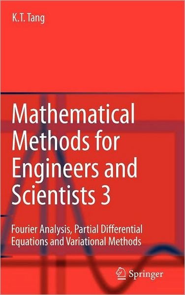 Cover for Kwong-Tin Tang · Mathematical Methods for Engineers and Scientists 3: Fourier Analysis, Partial Differential Equations and Variational Methods (Hardcover Book) [2007 edition] (2006)