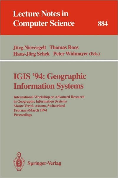 Cover for Jrg Nievergelt · Igis '94: Proceedings of the International Workshop on Advanced Research in Geographic Information Systems, Monte Verita, Ascona, Switzerland, February 28 - March 4, 1994 - Lecture Notes in Computer Science (Paperback Bog) (1994)