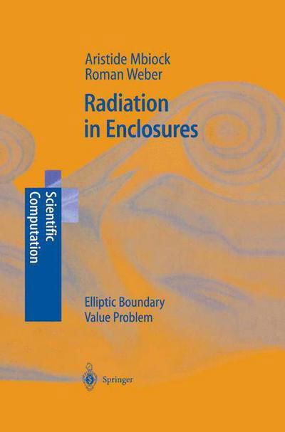 Cover for Mbiock Aristide · Radiation in Enclosures: Elliptic Boundary Value Problem - Scientific Computation (Gebundenes Buch) (2000)