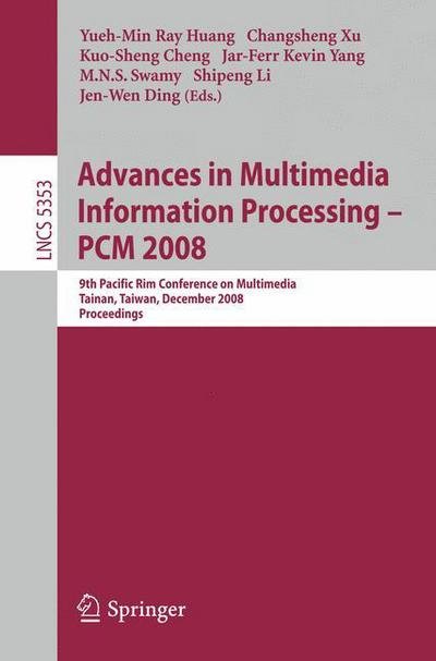 Cover for Yueh-min Ray Huang · Advances in Multimedia Information Processing - PCM 2008: 9th Pacific Rim Conference on Multimedia, Tainan, Taiwan, December 9-13, 2008, Proceedings - Lecture Notes in Computer Science (Paperback Bog) [2008 edition] (2008)