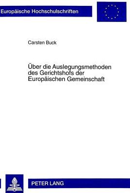Cover for Buck Carsten Buck · Ueber die Auslegungsmethoden des Gerichtshofs der Europaeischen Gemeinschaft (Paperback Bog) (1998)